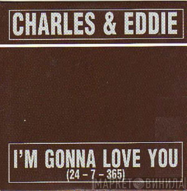 Charles & Eddie  - I'm Gonna Love You (24-7-365)