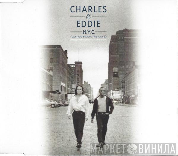  Charles & Eddie  - N.Y.C. (Can You Believe This City ?)