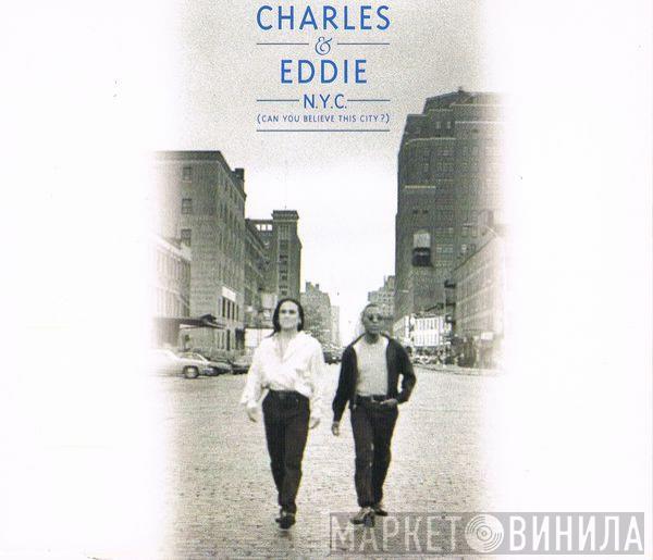  Charles & Eddie  - N.Y.C. (Can You Believe This City ?)