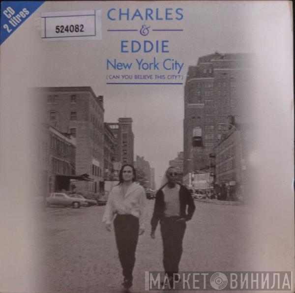  Charles & Eddie  - N.Y.C (Can You Believe This City?)