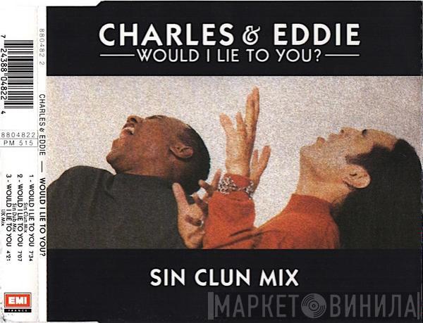  Charles & Eddie  - Would I Lie To You? - Sin Clun Mix