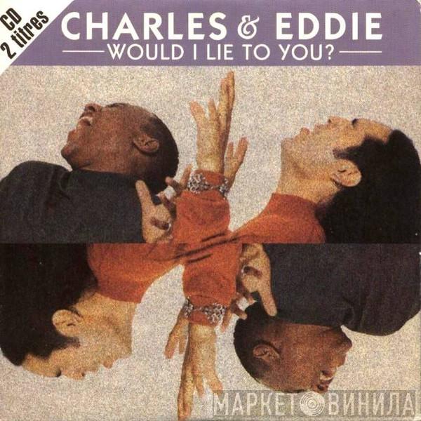  Charles & Eddie  - Would I Lie To You?