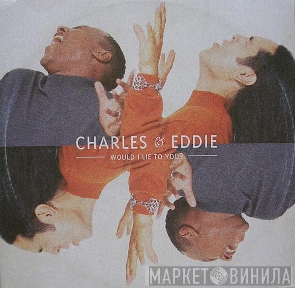  Charles & Eddie  - Would I Lie To You?