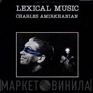Charles Amirkhanian - Lexical Music