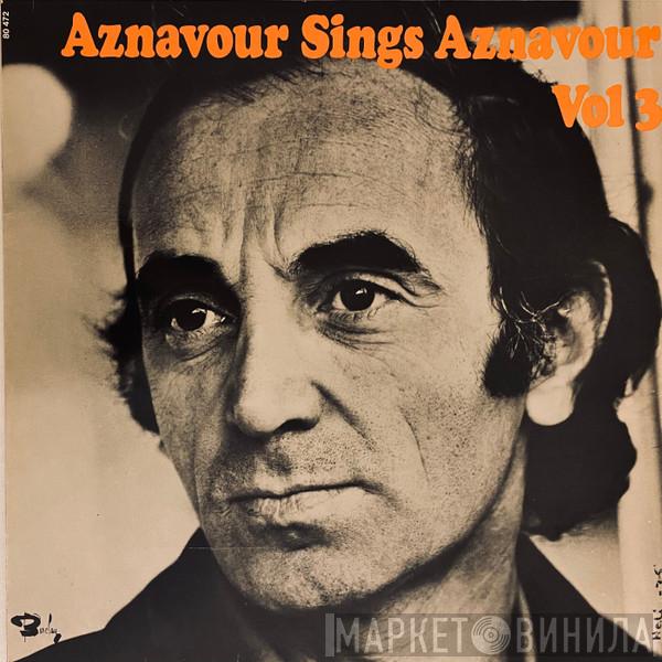  Charles Aznavour  - Aznavour Sings Aznavour Vol 3