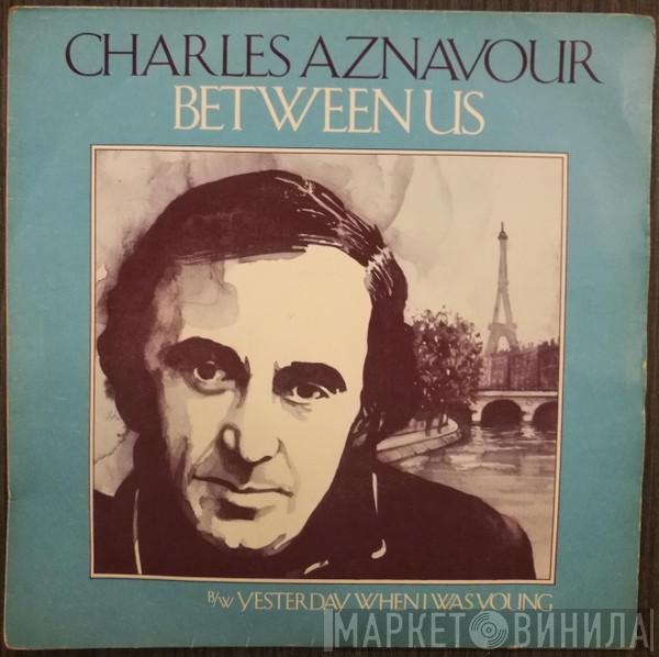 Charles Aznavour - Between Us