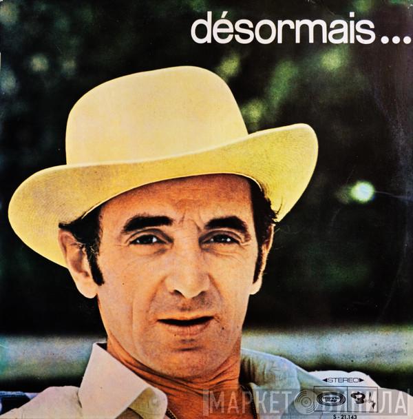 Charles Aznavour - Désormais...