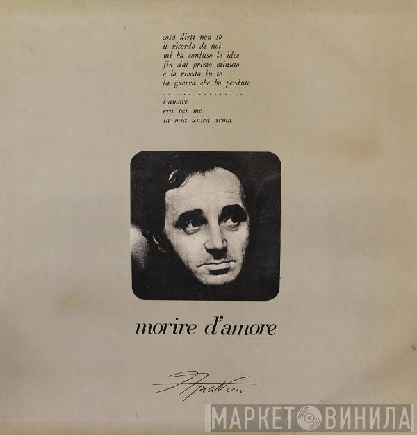  Charles Aznavour  - Morire D'Amore