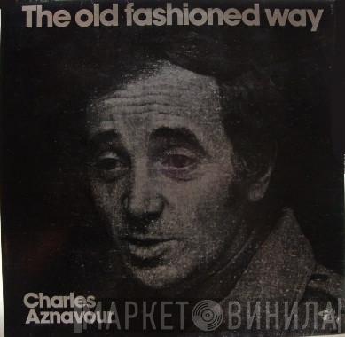  Charles Aznavour  - The Old Fashioned Way