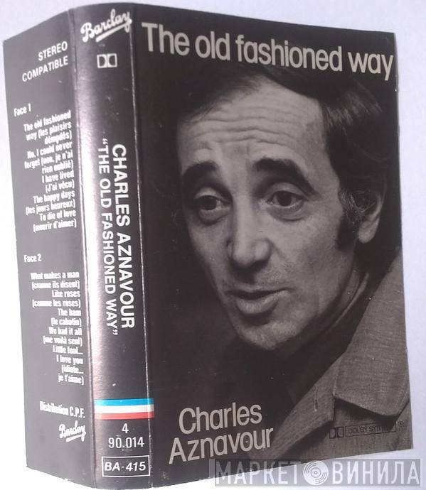  Charles Aznavour  - The Old Fashioned Way