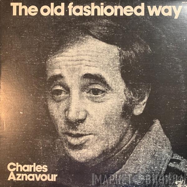  Charles Aznavour  - The Old Fashioned Way