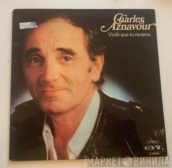 Charles Aznavour - Voilà Que Tu Reviens