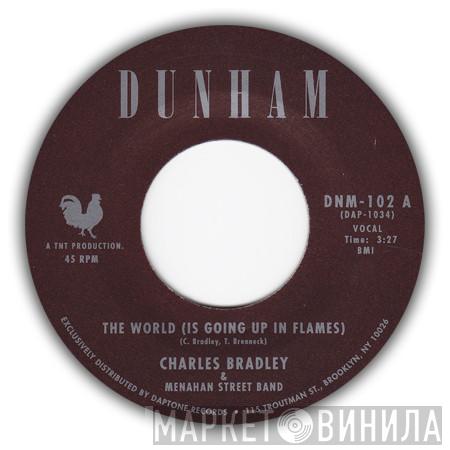 Charles Bradley, Menahan Street Band - The World (Is Going Up In Flames) / Heartaches & Pain