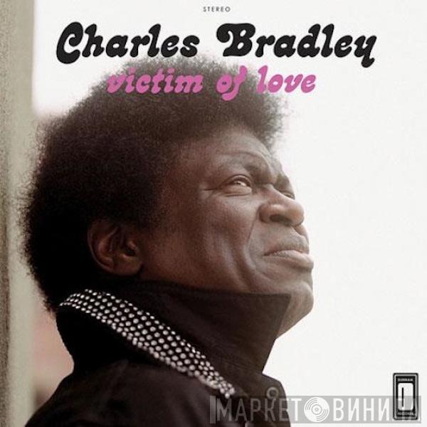  Charles Bradley  - Victim Of Love