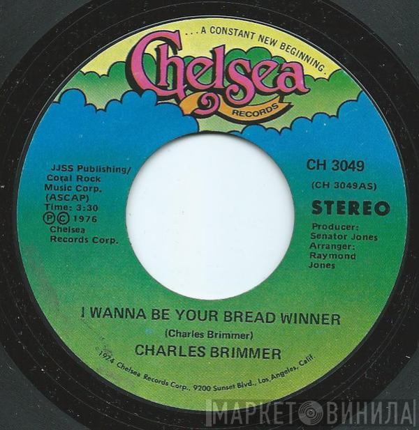 Charles Brimmer - I Wanna Be Your Bread Winner