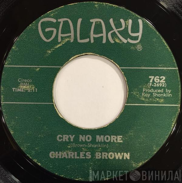  Charles Brown  - Cry No More / I'm Gonna Push On