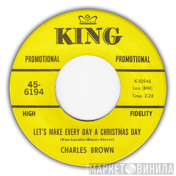  Charles Brown  - Let's Make Every Day A Christmas Day / Merry Christmas Baby
