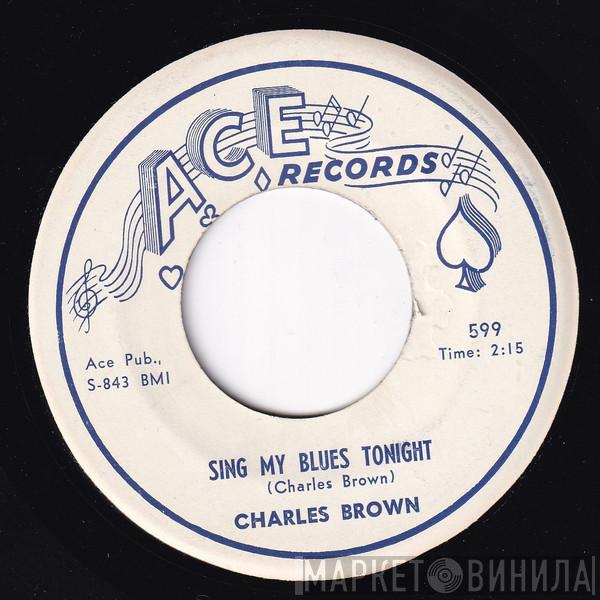  Charles Brown  - Sing My Blues Tonight / Love´s Like A River