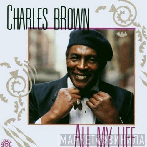  Charles Brown  - All My Life