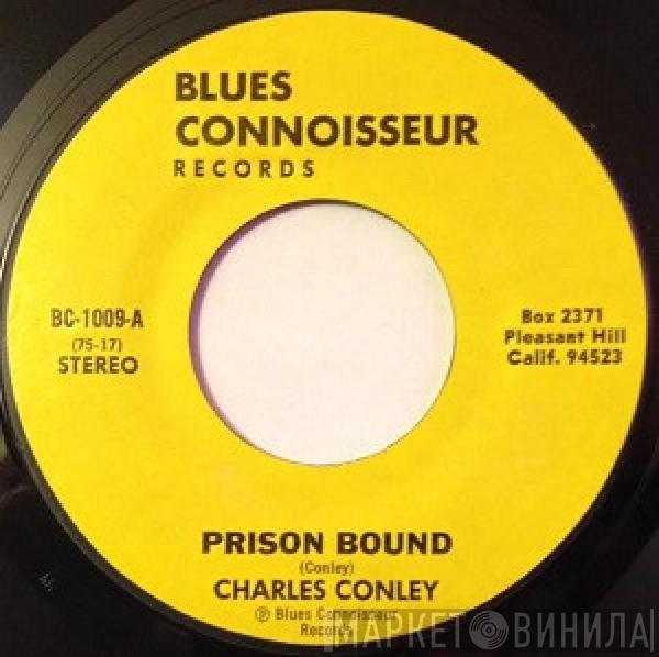 Charles Conley - Prison Bound / Bad Whiskey, Bad Women