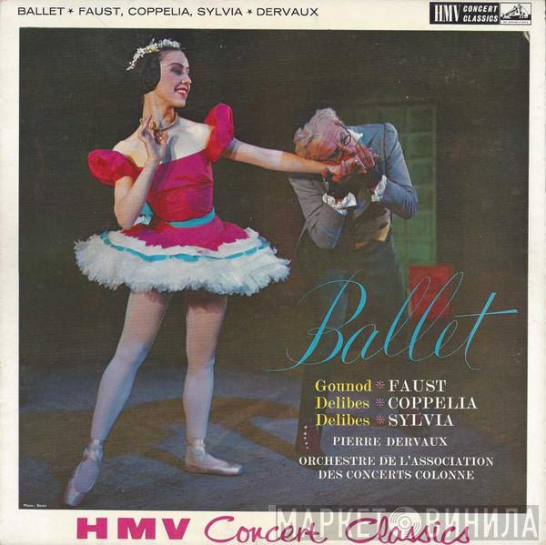 Charles Gounod, Léo Delibes, L'Orchestre De L'Association Des Concerts Colonne, Pierre Dervaux  - Ballet: Faust / Coppelia / Sylvia