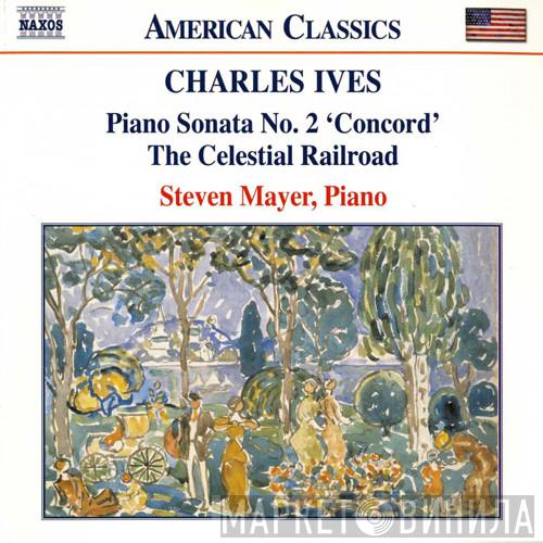 Charles Ives, Steven Mayer - Piano Sonata No. 2 'Concord' / The Celestial Railroad