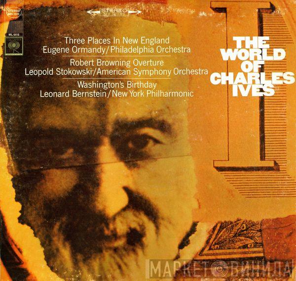 , Charles Ives , Eugene Ormandy , The Philadelphia Orchestra , Leopold Stokowski , The American Symphony Orchestra , Leonard Bernstein  The New York Philharmonic Orchestra  - The World Of Charles Ives