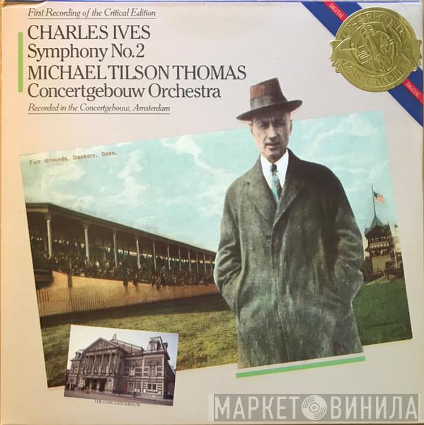 - Charles Ives , Michael Tilson Thomas  Concertgebouworkest  - Symphony No. 2