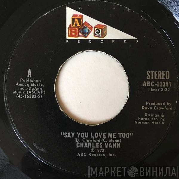 Charles Mann - Say You Love Me Too / I Can Feel It