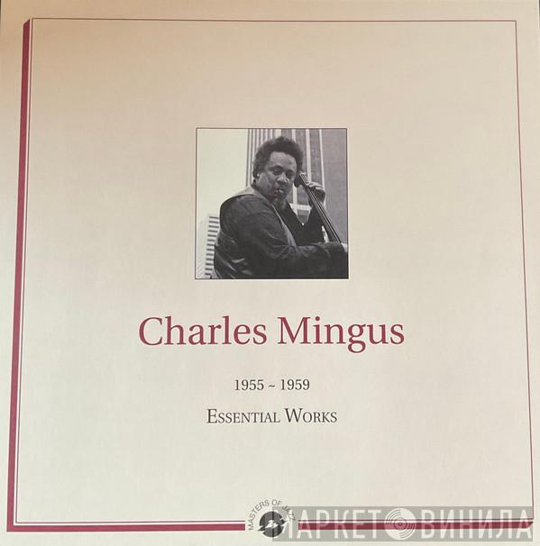 Charles Mingus - Essential Works 1955 - 1959