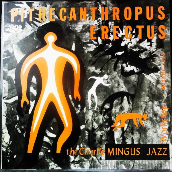  Charles Mingus Jazz Workshop  - Pithecanthropus Erectus