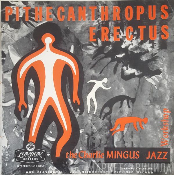  Charles Mingus Jazz Workshop  - Pithecanthropus Erectus