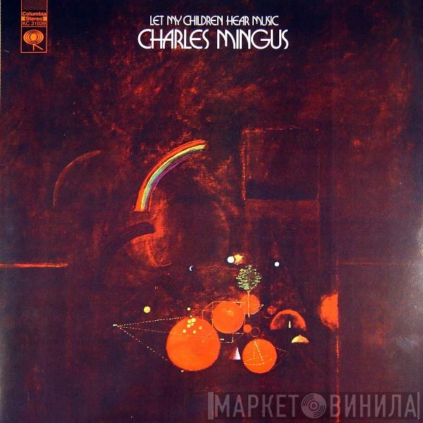 Charles Mingus - Let My Children Hear Music