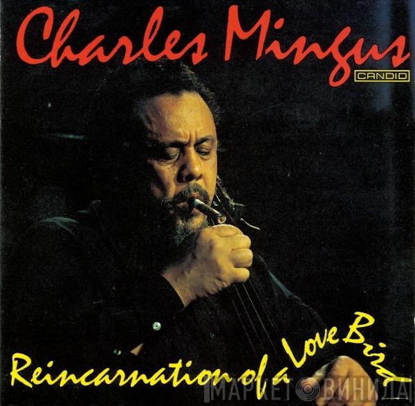 Charles Mingus - Reincarnation Of A Love Bird