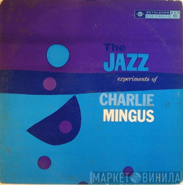  Charles Mingus  - The Jazz Experiments Of Charlie Mingus