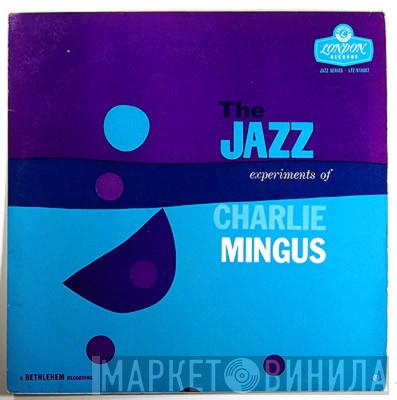 Charles Mingus - The Jazz Experiments Of Charlie Mingus