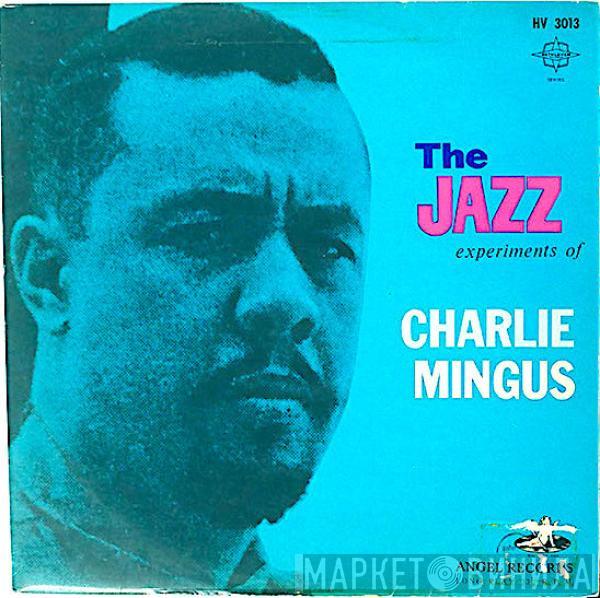  Charles Mingus  - The Jazz Experiments Of Charlie Mingus