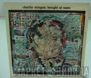  Charles Mingus  - Tonight At Noon