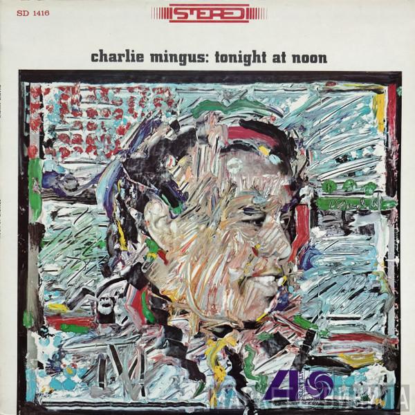  Charles Mingus  - Tonight At Noon