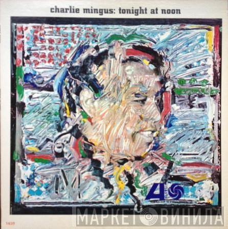  Charles Mingus  - Tonight At Noon