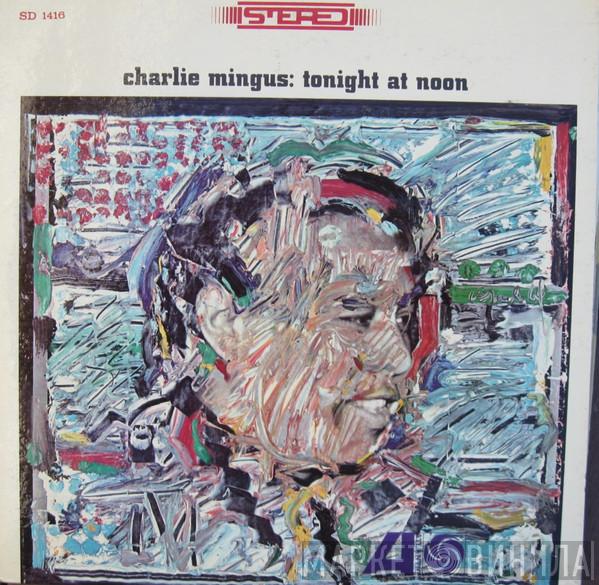  Charles Mingus  - Tonight At Noon