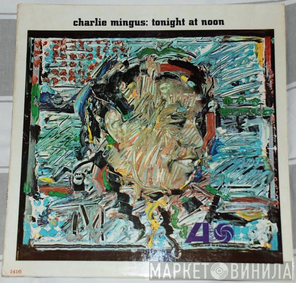  Charles Mingus  - Tonight At Noon