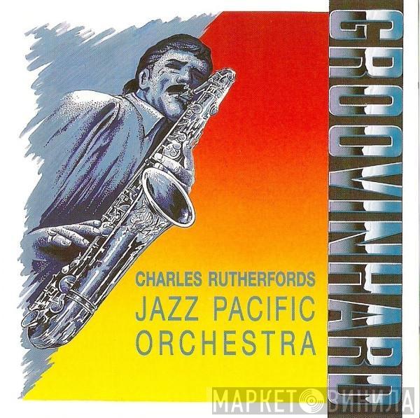 Charles Rutherford's Jazz Pacific Orchestra  - Groovin' Hard