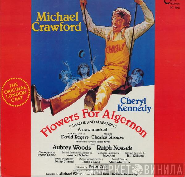 , Charles Strouse - David Rogers  , Michael Crawford  Cheryl Kennedy  - Flowers for Algernon (Original London Cast)