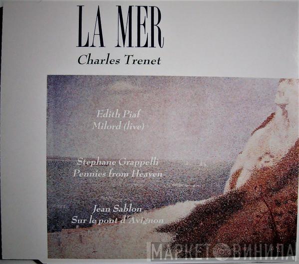 Charles Trenet, Edith Piaf, Stéphane Grappelli, Jean Sablon - La Mer