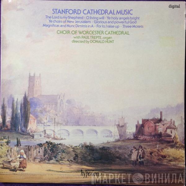 Charles Villiers Stanford, Choir Of Worcester Cathedral, Paul Trepte, Donald Hunt - Stanford Cathedral Music
