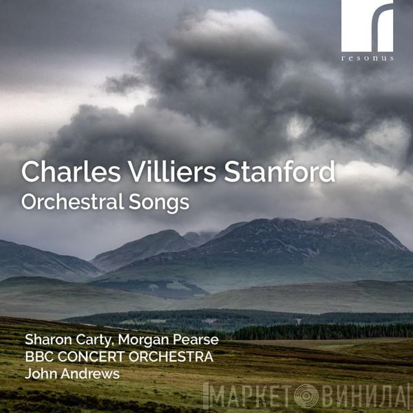 Charles Villiers Stanford, Sharon Carty, Morgan Pearse, John Andrews  - Orchestral Songs