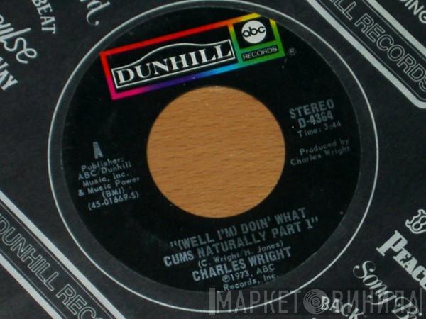  Charles Wright  - (Well I'm) Doin' What Cums Naturally