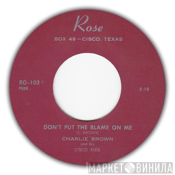 Charlie Brown And His Cisco Kids - Don't Put The Blame On Me / Have You Heard The Gossip