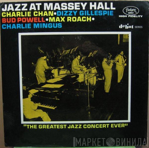 • Charlie Chan  • Dizzy Gillespie • Bud Powell • Max Roach  Charles Mingus  - Jazz At Massey Hall